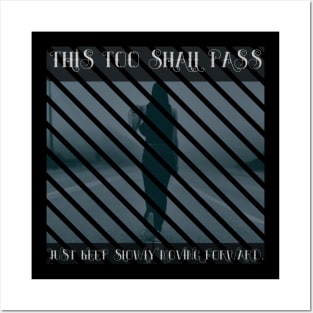 Quote Artwork: "This Too Shall Pass Just Keep..." Posters and Art